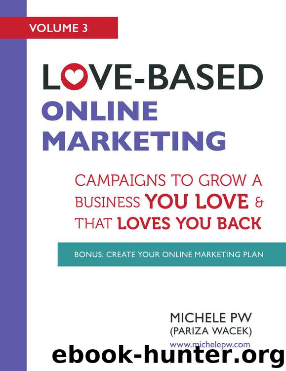 Love-Based Online Marketing: Campaigns to Grow a Business You Love AND That Loves You Back (Love-Based Business Book 3) by MIchele PW (Pariza Wacek)