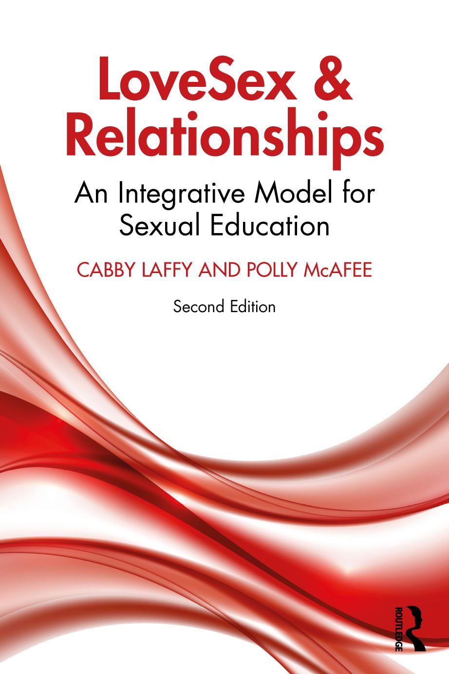 LoveSex and Relationships: An Integrative Model for Sexual Education by Cabby Laffy Polly McAfee