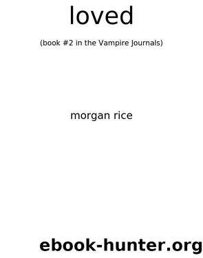 Loved (Book #2 in the Vampire Journals) by Morgan Rice