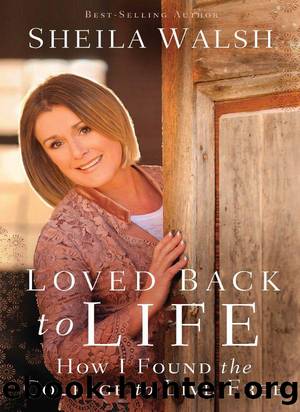 Loved Back to Life by Sheila Walsh