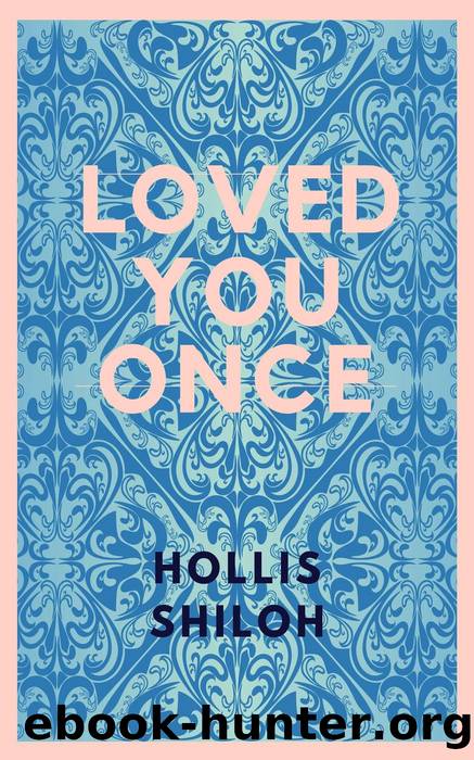 Loved You Once by Hollis Shiloh