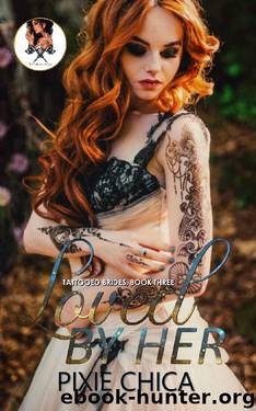 Loved by Her (Tattooed Brides Book 3) by Pixie Chica
