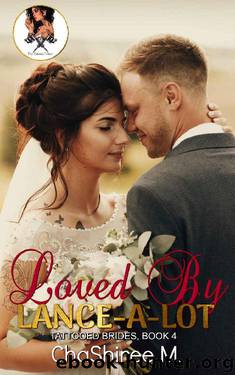 Loved by Lance-a-lot (Tattooed Brides Book 4) by ChaShiree M