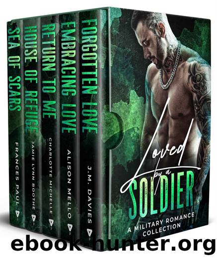 Loved by a Soldier: A Military Romance Collection by Alison Mello & J.M. Davies & Charlotte Michelle & Jamie Lynn Boothe & Frances Paul