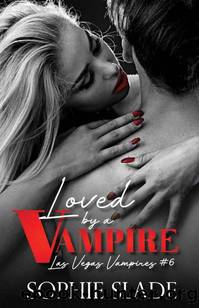 Loved by a Vampire: Vampire Dark Romance (Las Vegas Vampires Book 6) by Sophie Slade