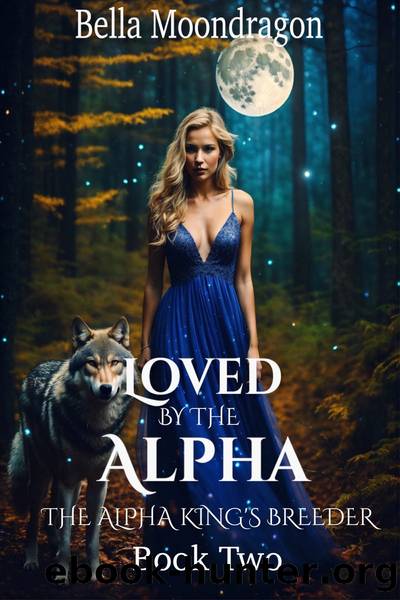 Loved by the Alpha by Bella Moondragon