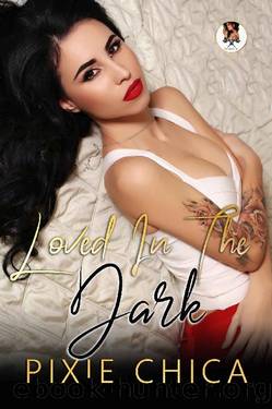Loved in the Dark (Tattooed Brides Book 8) by Pixie Chica