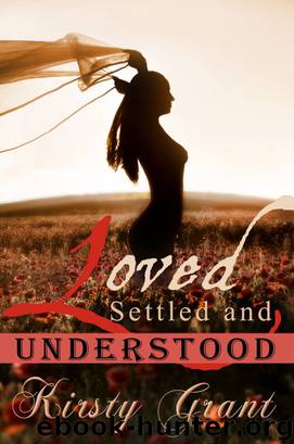 Loved, Settled and Understood by Kirsty Grant