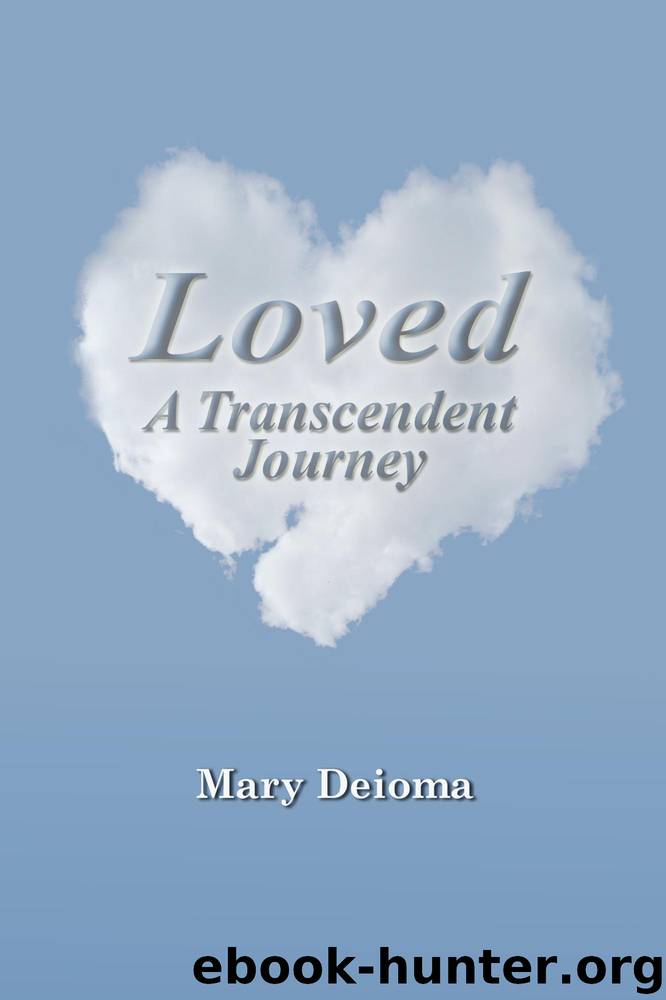 Loved: A Transcendent Journey by Deioma Mary