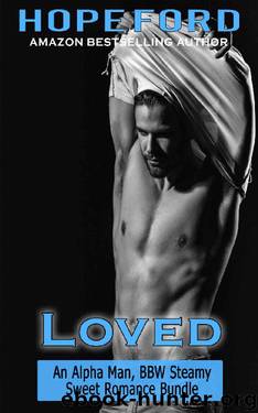 Loved: An Alpha Man, BBW Steamy, Sweet Romance Bundle by Hope Ford