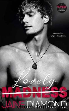 Lovely Madness: A Players Rockstar Romance (Players, Book 4) by Jaine Diamond