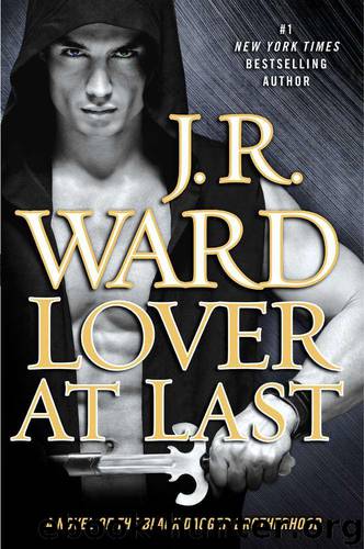 Lover At Last: A Novel of the Black Dagger Brotherhood by Ward J.R