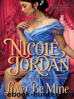 Lover Be Mine: A Legendary Lovers Novel by Nicole Jordan