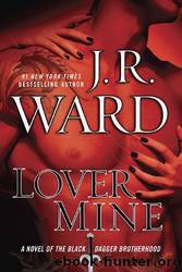 Lover Mine: A Novel of the Black Dagger Brotherhood by J. R. Ward