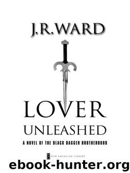 Lover Unleashed (Black Dagger Brotherhood, Book 9) by J R Ward