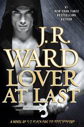Lover at Last: A Novel of the Black Dagger Brotherhood by J. R. Ward