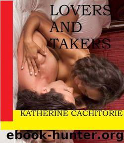 Lovers and Takers by Cachitorie Katherine