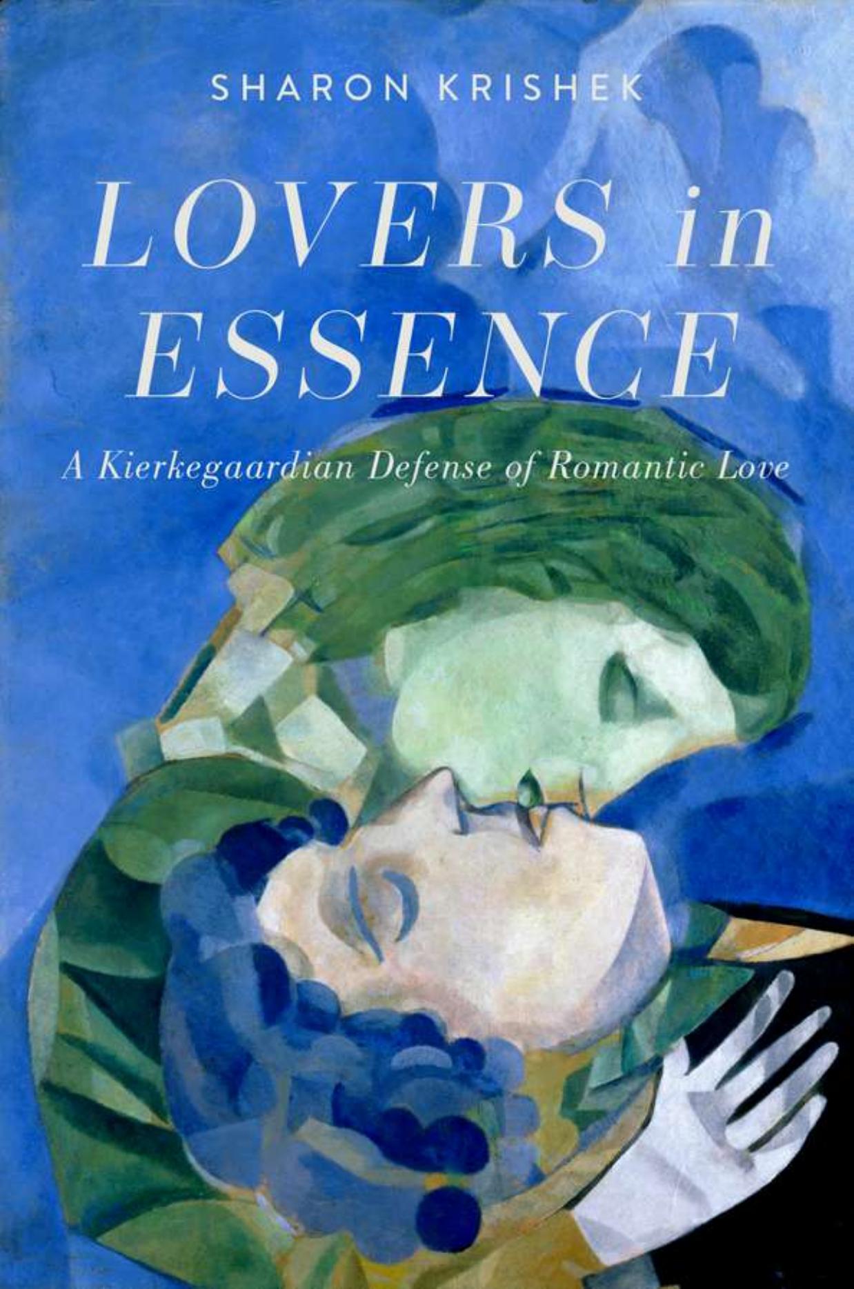 Lovers in Essence: A Kierkegaardian Defense of Romantic Love by Sharon Krishek