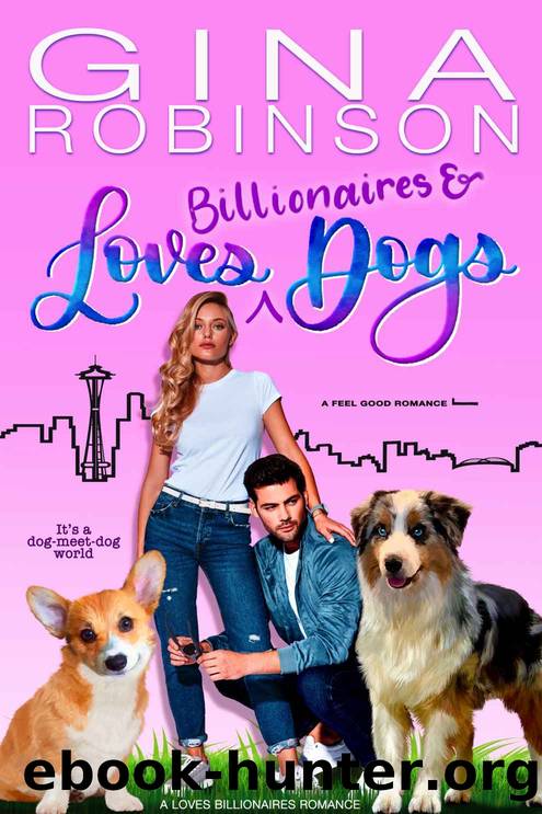 Loves Billionaires and Dogs: A Loves Billionaires Romantic Comedy by Robinson Gina