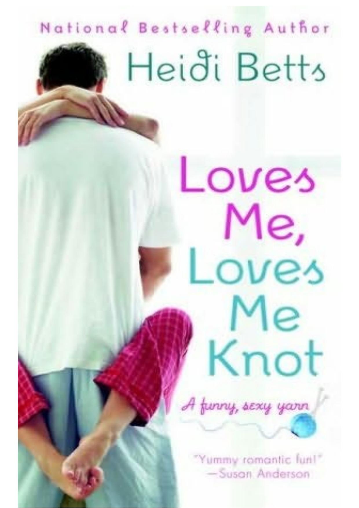 Loves Me, Loves Me Knot by Heidi Betts