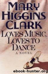 Loves Music Loves to Dance by Clark Mary Higgins & Rubenstein Julie