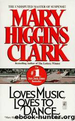 Loves Music Loves to Dance by Mary Higgins Clark