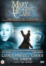 Loves Music, Loves To Dance by Mary Higgins Clark