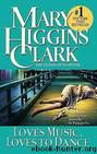 Loves music, loves to dance by Mary Higgins Clark