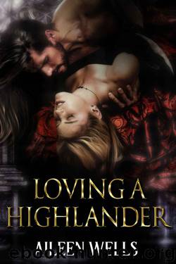 Loving A Highlander by Wells Aileen