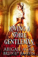 Loving A Noble Gentleman by Abigail Agar & Bridget Barton