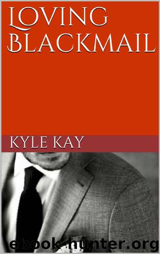 Loving Blackmail by Kyle Kay