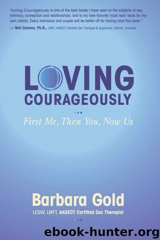 Loving Courageously: First Me, Then You, Now Us by Barbara Gold