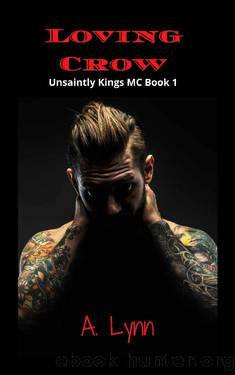 Loving Crow (Unsaintly Kings MC Book 1) by A. Lynn