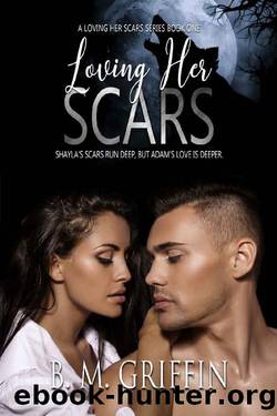 Loving Her Scars (Loving Her Scars Series Book 1) by B. M. Griffin