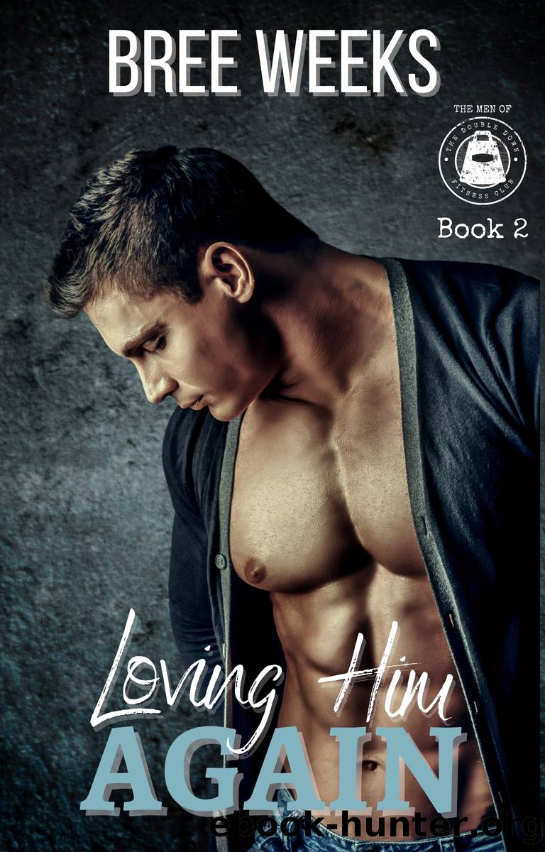 Loving Him Again by Bree Weeks