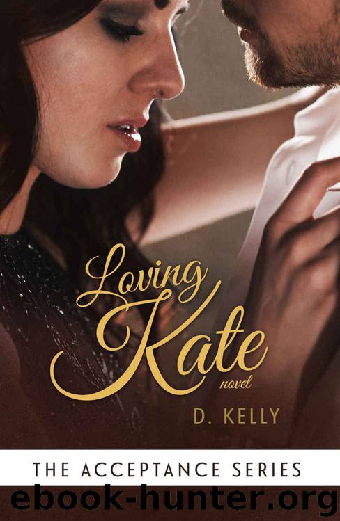 Loving Kate (Acceptance #3) by D. Kelly