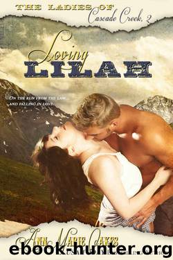Loving Lilah (Historical Western Romance) (The Ladies of Cascade Creek Book 2) by AnnMarie Oakes