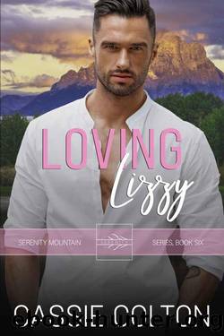 Loving Lizzy (The Serenity Mountain Series Book 6) by Cassie Colton