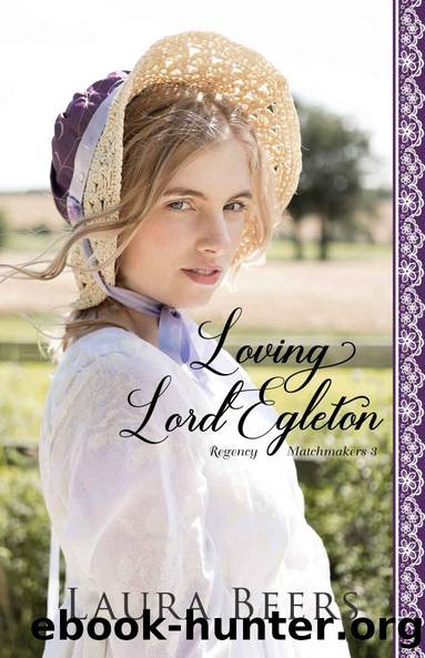 Loving Lord Egleton: A Regency Romance (Proper Regency Matchmakers Book 3) by Laura Beers