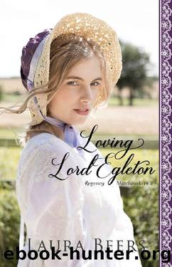 Loving Lord Egleton: A Regency Romance (Regency Matchmakers Book 3) by Laura Beers