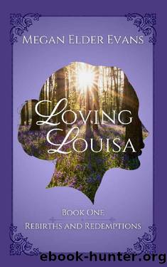 Loving Louisa (Rebirths and Redemptions Book 1) by Megan Elder Evans