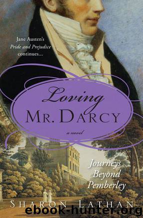 Loving Mr. Darcy: Journeys Beyond Pemberley by Lathan Sharon