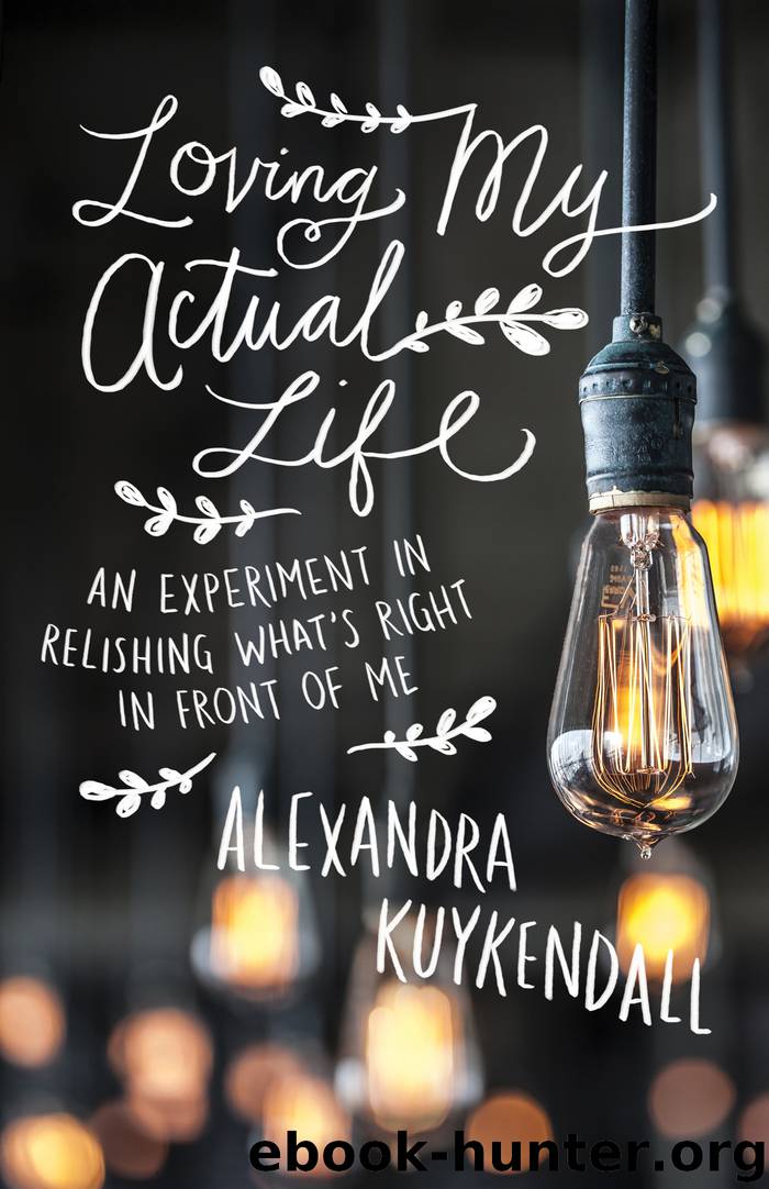 Loving My Actual Life by Alexandra Kuykendall