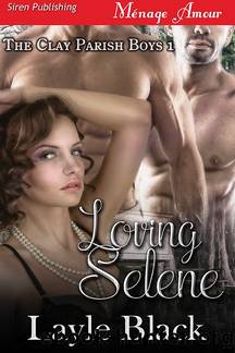 Loving Selene [The Clay Parish Boys 1] (Siren Publishing MÃ©nage Amour) by Layle Black