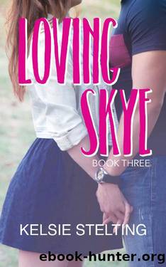 Loving Skye by Kelsie Stelting