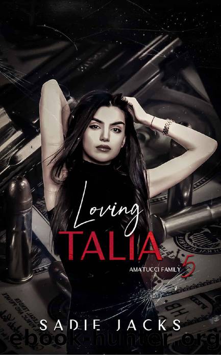 Loving Talia: A Dark Mafia Billionaire Romance (Amatucci Family Book 5) by Sadie Jacks