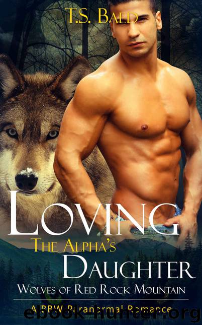 Loving The Alpha's Daughter (A BBW Shifter Romance): Wolves of Red Rock Mountain by T.S. Baed
