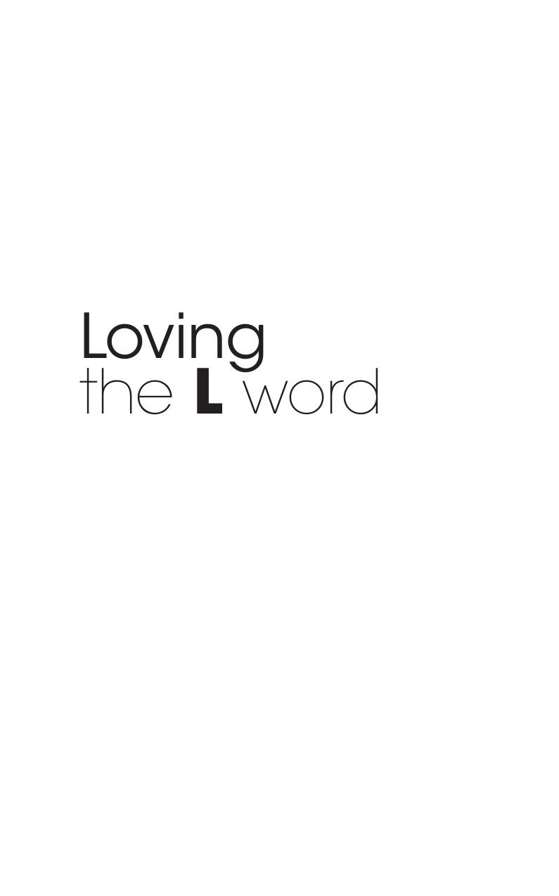 Loving The L Word: The Complete Series in Focus by Dana Heller (ed.)
