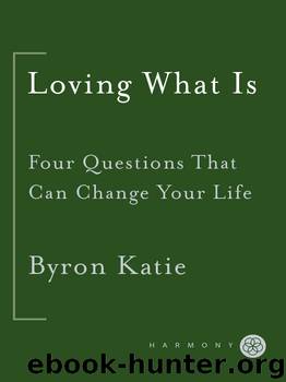 Loving What Is by Byron Katie