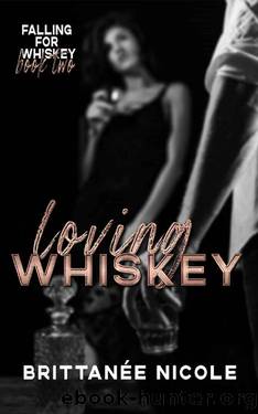 Loving Whiskey (Falling For Whiskey Book 2) by Brittanee Nicole
